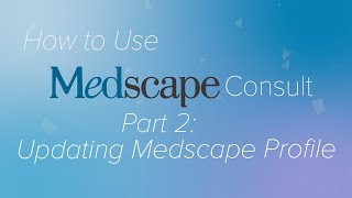 Pt 2 Updating your Medscape Profile  How to use Medscape Consult [upl. by Jonati626]