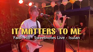 It Matters To Me  Faith Hill Sweetnotes Live  Isulan [upl. by Bloch]