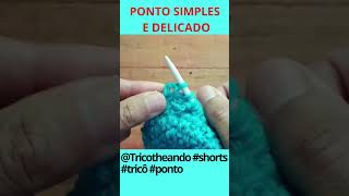 Aprenda um ponto simples e delicado shorts tricotheando [upl. by Alage238]