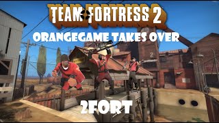 Team Fortress 2  Orangegame taking over 2FORT [upl. by Sheya]