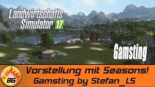 LS17  Gamsting by StefanLS  Vorstellung mit Seasons  Mapvorstellung HD [upl. by Cantone119]