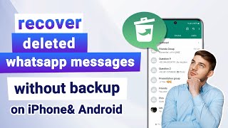 Recover Deleted WhatsApp Messages without Backup  Detailed Guide for Android amp iPhone [upl. by Derk]