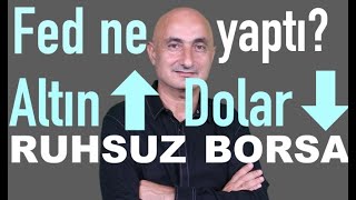 Fedin kararıyla altın yükseldi dolar düştü  Borsaya ne oluyor neden düşüyor [upl. by Ahsenrad95]