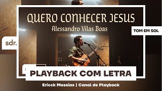 🎙Quero Conhecer Jesus  Alessandro Vilas Boas  Playback com letra  Tom em G [upl. by Curran]