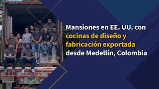 Mansiones en EE UU con diseño y fabricación de cocinas exportadas desde Medellín Colombia [upl. by Kylynn]