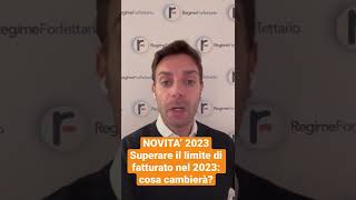 Superare il limite di fatturato in Regime Forfettario nel 2023 cosa cambia regimeforfettario2023 [upl. by Nylacaj]