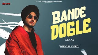 Bande Dogle Official Video  Akaal  Jugnu  New Punjabi Song  OG Life Studios [upl. by Aradnahc]