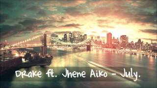 Drake Ft Jhene Aiko  July [upl. by Ddahc135]