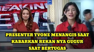 PRESENTER TVONE MENANGIS SAAT KABARKAN REKAN NYA GUGUR SAAT BERTUGAS [upl. by Curcio]