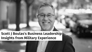 Randlesham  Scott J Boulass Business Leadership Insights from Military Experience [upl. by Starla]