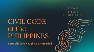 PRESCRIPTION Civil Code Book 3 Title 5 of the Philippines  Prescription [upl. by Jaclin]