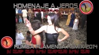 REMIX DE RUMBA FLAMENCA HOMENAJE A JEROS POR DJ KEJIO 2014 [upl. by Gabrielson]