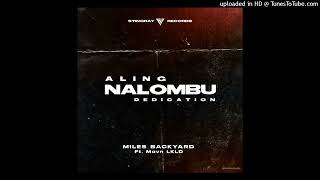 Miles Backyard  NALOMBU ft Mavn LKLD ALING Dedication Stingray Records [upl. by Adok]