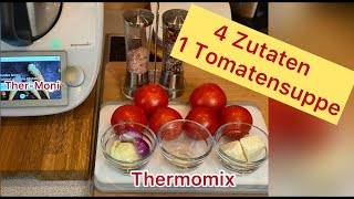 Frische Tomatensuppe mit 4 Zutaten  Thermomix [upl. by Hatcher]