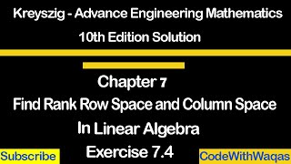 Kreyszig advance engineering mathematics exercise 74 in linear algebra rank row and column space [upl. by Ahseneuq622]