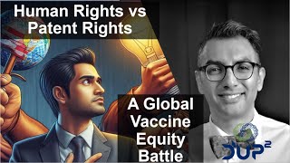 Human Rights vs Patent Rights during the pandemic 💉🌏 Global Vaccine Equity Battle [upl. by Limaa965]