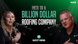 The Path To A Billion Dollar Roofing Company  Bartlett Roofing [upl. by Yecnay290]