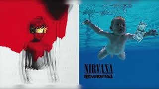 Rihanna x Nirvana  Something In The Woo Mashup [upl. by Yenreit374]