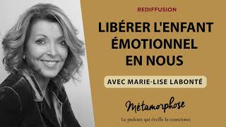 MarieLise Labonté  Libérer lenfant émotionnel en nous  REDIFF BestOf [upl. by Aratas]