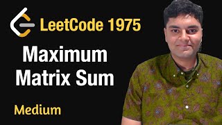 Maximum Matrix Sum  Leetcode 1975  Python [upl. by Ron]