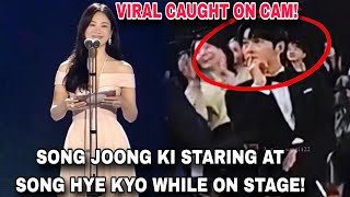 VIRAL EVIDENCE SONG JOONG KI CAUGHT ON CAM while STARING at SONG HYE KYO on stage  BAEKSANG 송혜교 [upl. by Darelle]