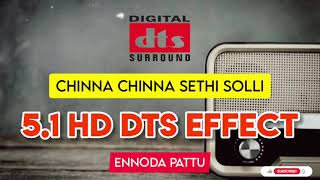 Chinna Chinna Sethisolli 51 Dts Sound Effect ennodapattu [upl. by Ieppet175]