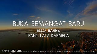 Ello Barry Ipank Lala Karmela  Buka Semangat Baru Lirik [upl. by Anamor755]