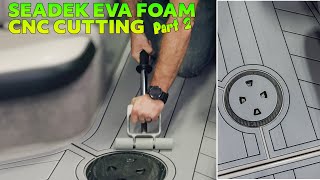 ShopSabre CNC Cutting EVA SeaDek Foam  Part 2 [upl. by Jeanette620]