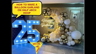 Balloon Arch Garland Tutorial  WHITE GOLD CREAM  How to  DIY Light Numbers  Neon sign Birthday [upl. by Eibur]