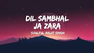 dil sambhal ja zara song lyrics [upl. by Einnep]