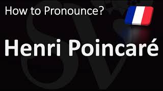 How to Pronounce Henri Poincaré CORRECTLY [upl. by Einor]