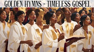 50 TIMELESS GOSPEL HITS  BEST OLD SCHOOL GOSPEL MUSIC ALL TIME [upl. by Ahsekyt]