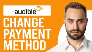 How to Change Audible Payment Method How to Update Payment Details for Audible [upl. by Selda]