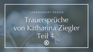 Trauersprüche von Katharina Ziegler  Teil 4 [upl. by Cecilio]