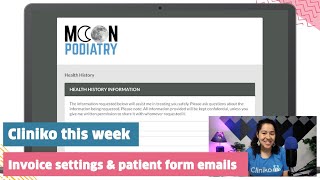 Cliniko this week email completed patient forms and updated invoice document amp printing settings [upl. by Yuzik]