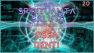 Ossa Denti  Il Linguaggio del Corpo  Cristina Cairo [upl. by Peedsaj330]