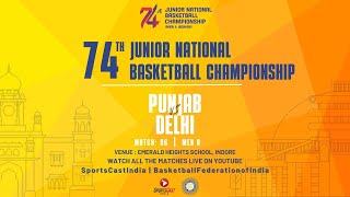 MATCH 06  PUNJAB VS DELHI  MEN A  74TH JUNIOR NATIONAL BASKETBALL CHAMPIONSHIP [upl. by Imit652]