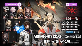 Arknights CC2  Immortal Hall with Gnosis 625 points  Underdawn [upl. by Nod362]