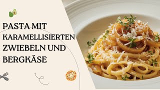 Pasta mit karamellisierten Zwiebeln und Bergkäse – unwiderstehlich cremig [upl. by Buskus]