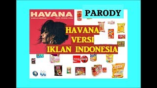 Havana  Camila Cabello versi Iklan Indonesia Parody [upl. by Haroppiz]