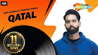 New Punjabi Songs  Qatal  Suri Kamboj  Parmish Verma  Latest Punjabi Songs [upl. by Yrocaj575]