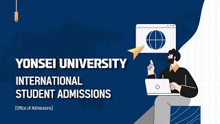 Yonsei University International Student Admissions Guideline 2024  2024학년도 연세대학교 외국인전형 안내 [upl. by Nodnek274]