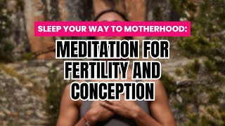 Sleep Your Way to Motherhood Meditation for Fertility and Conception pregnancy [upl. by Bleier]