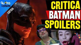 CRÍTICA THE BATMAN EXPLICADO COM SPOILERS PELA TIA DO BÁTIMA EM PESSOA [upl. by Alahs]