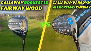 CALLAWAY ROGUE ST LS FAIRWAY WOOD vs Callaway Paradym Ai Smoke Max Fairway Wood Review [upl. by Hadrian372]