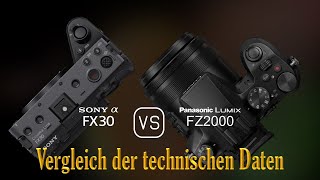 Sony FX30 vs Panasonic Lumix FZ2000 Ein Vergleich der technischen Daten [upl. by Sutphin]