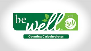 Carbohydrate Counting Basics  be well™ with Big Y® [upl. by Ambrosane]