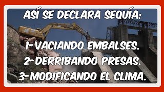 😱🔥¡DENUNCIAMOS PÚBLICAMENTE EL VACIADO Y DERRIBO DE PRESAS PARA DECLARAR SEQUÍA🔥😱 [upl. by Nodle]