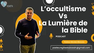 Loccultisme Vs La Lumière de la Bible  Pasteur Nicolas Blancou [upl. by Ulani]