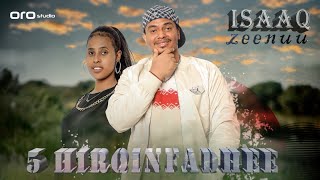 Isaaq Zeenuu 5 Hirqinfadhe New Ethiopian Oromo Music 2022 official Video [upl. by Erdnoid174]